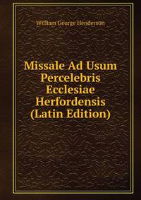 Missale Ad Usum Percelebris Ecclesiae Herfordensis (Latin Edition)