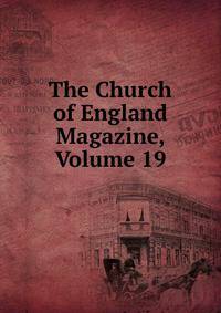 The Church of England Magazine, Volume 19