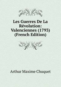 Les Guerres De La Revolution: Valenciennes (1793) (French Edition)