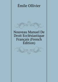 Nouveau Manuel De Droit Ecclesiastique Francais (French Edition)