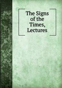 The Signs of the Times, Lectures