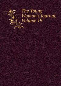 The Young Woman's Journal, Volume 19