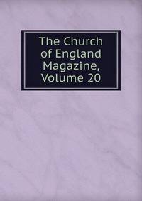 The Church of England Magazine, Volume 20