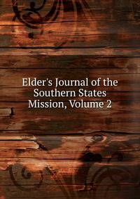 Elder's Journal of the Southern States Mission, Volume 2