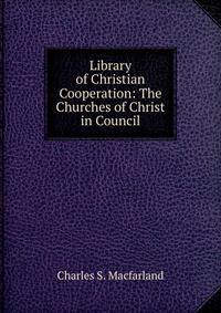 Library of Christian Cooperation: The Churches of Christ in Council