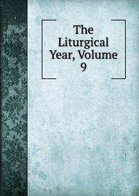 The Liturgical Year, Volume 9