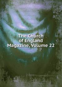 The Church of England Magazine, Volume 22