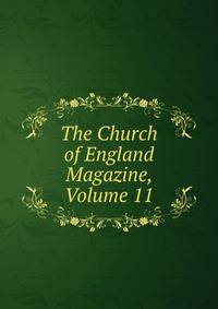 The Church of England Magazine, Volume 11