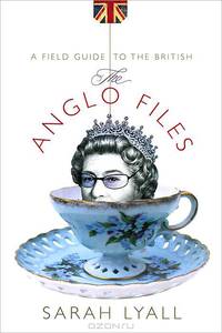 The Anglo Files: A Field Guide to the British