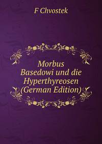 Morbus Basedowi und die Hyperthyreosen (German Edition)