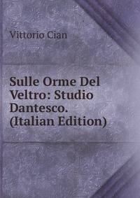 Sulle Orme Del Veltro: Studio Dantesco. (Italian Edition)
