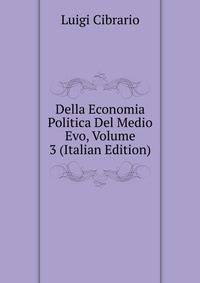 Della Economia Politica Del Medio Evo, Volume 3 (Italian Edition)