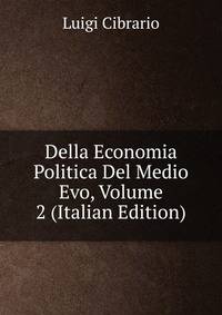Della Economia Politica Del Medio Evo, Volume 2 (Italian Edition)