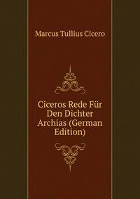 Ciceros Rede Fur Den Dichter Archias (German Edition)