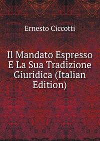 Il Mandato Espresso E La Sua Tradizione Giuridica (Italian Edition)