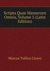 Scripta Quae Manserunt Omnia, Volume 5 (Latin Edition)