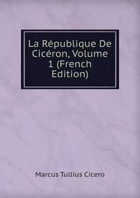 La Republique De Ciceron, Volume 1 (French Edition)