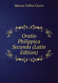 Oratio Philippica Secunda (Latin Edition)