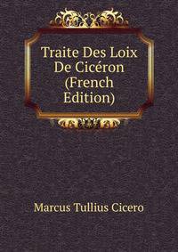 Traite Des Loix De Ciceron (French Edition)