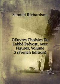 OEuvres Choisies De L'abb? Pr?vost, Avec Figures, Volume 3 (French Edition)