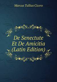 De Senectute Et De Amicitia (Latin Edition)