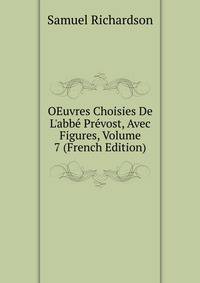 OEuvres Choisies De L'abb? Pr?vost, Avec Figures, Volume 7 (French Edition)