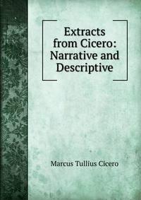 Extracts from Cicero: Narrative and Descriptive