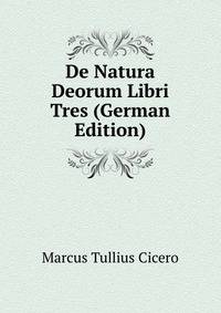 De Natura Deorum Libri Tres (German Edition)