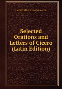 Selected Orations and Letters of Cicero (Latin Edition)