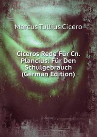 Ciceros Rede Fur Cn. Plancius: Fur Den Schulgebrauch (German Edition)