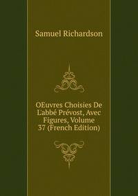 OEuvres Choisies De L'abb? Pr?vost, Avec Figures, Volume 37 (French Edition)