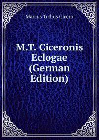 M.T. Ciceronis Eclogae (German Edition)