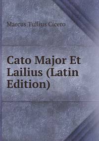 Cato Major Et Lailius (Latin Edition)