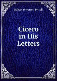 Cicero in His Letters