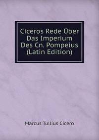 Ciceros Rede Uber Das Imperium Des Cn. Pompeius (Latin Edition)
