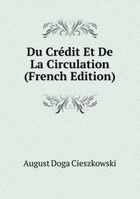 Du Credit Et De La Circulation (French Edition)