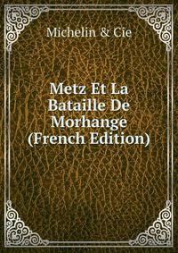 Metz Et La Bataille De Morhange (French Edition)