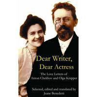 Dear Writer, Dear Actress: The Love Letters of Anton Chekhov and Olga Knipper