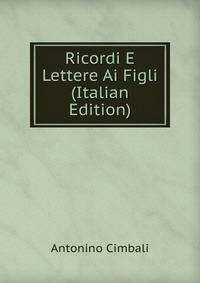 Ricordi E Lettere Ai Figli (Italian Edition)