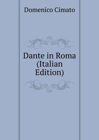 Dante in Roma (Italian Edition)
