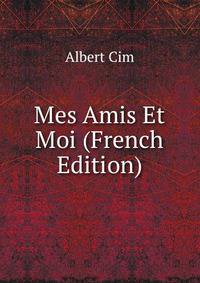 Mes Amis Et Moi (French Edition)