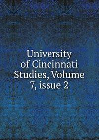 University of Cincinnati Studies, Volume 7, issue 2