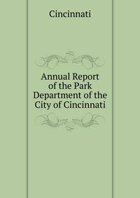 Annual Report of the Park Department of the City of Cincinnati
