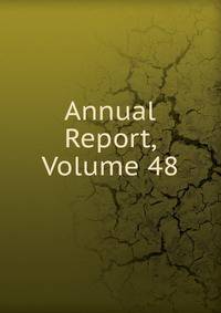 Annual Report, Volume 48
