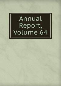 Annual Report, Volume 64