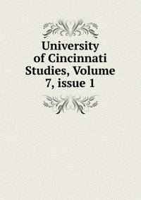 University of Cincinnati Studies, Volume 7, issue 1
