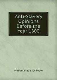Anti-Slavery Opinions Before the Year 1800