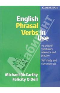 English Phrasal Verbs in Use 70 units of Vocabulary reference and practice, self-study and classroom use