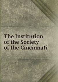 The Institution of the Society of the Cincinnati