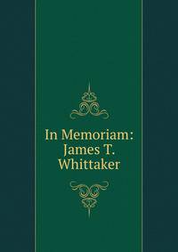 In Memoriam: James T. Whittaker